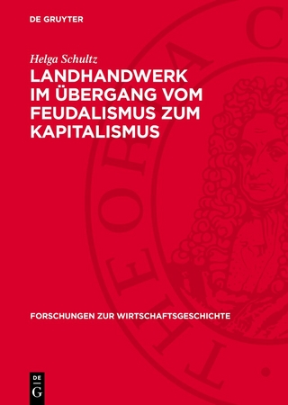 Landhandwerk im Übergang vom Feudalismus zum Kapitalismus