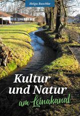Kultur und Natur am Leinakanal - Helga Raschke