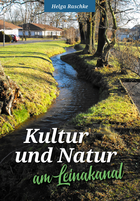 Kultur und Natur am Leinakanal - Helga Raschke