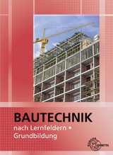 Bautechnik nach Lernfeldern - Meike Deck, Falk Ballay, Michael Hellmuth, Peter Peschel, Christian Stemmler, Martin Traub, Volker Vogel