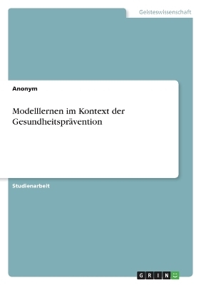 Modelllernen im Kontext der Gesundheitspr&Atilde;&curren;vention -  Anonymous
