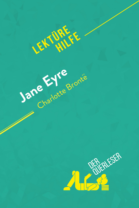 Jane Eyre von Charlotte Bront&euml; (Lekt&uuml;rehilfe) - Flore Beaugendre,  derQuerleser
