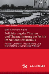 Politisierung des Theaters und Theatralisierung der Politik im Nationalsozialismus - Silke Christiane Kleine