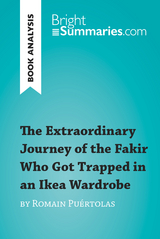The Extraordinary Journey of the Fakir Who Got Trapped in an Ikea Wardrobe by Romain Puértolas (Book Analysis) - Bright Summaries