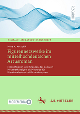 Figurennetzwerke im mittelhochdeutschen Artusroman - Nora K. Ketschik