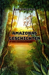 Amazonas-Geschichten -  Eva Zingerle,  Roland Zingerle