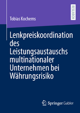 Lenkpreiskoordination des Leistungsaustauschs multinationaler Unternehmen bei W&auml;hrungsrisiko - Tobias Kochems