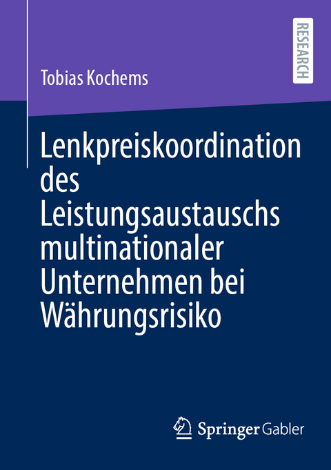 Lenkpreiskoordination des Leistungsaustauschs multinationaler Unternehmen bei W&auml;hrungsrisiko - Tobias Kochems