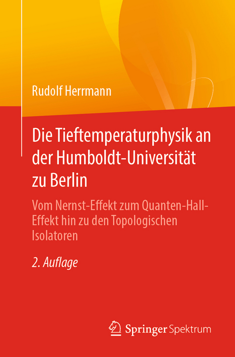 Die Tieftemperaturphysik an der Humboldt-Universit&auml;t zu Berlin - Rudolf Herrmann