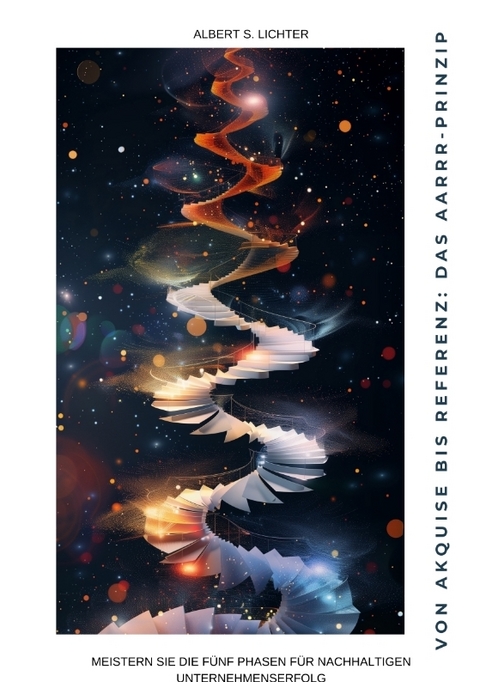 Von Akquise bis Referenz: Das AARRR-Prinzip - Albert S. Lichter