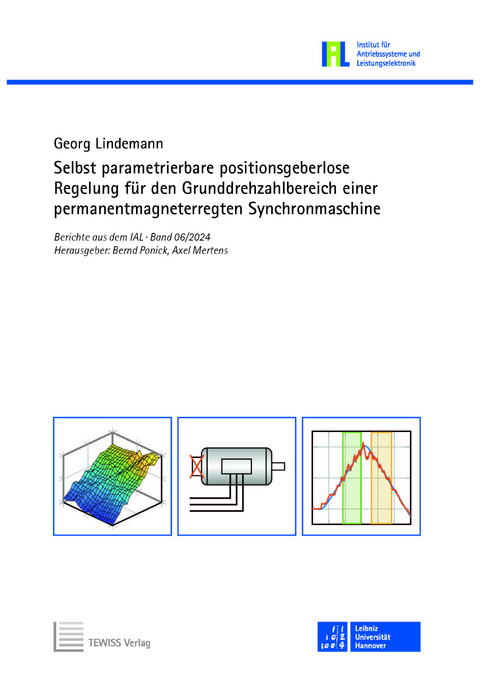 Selbst parametrierbare positionsgeberlose Regelung f&uuml;r den Grunddrehzahlbereich einer permanentmagneterregten Synchronmaschine - Georg Lindemann