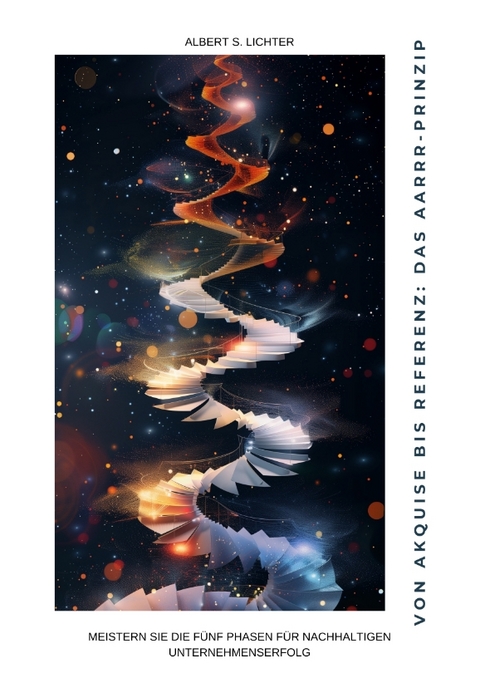 Von Akquise bis Referenz: Das AARRR-Prinzip - Albert S. Lichter
