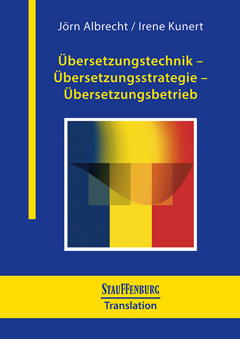 &Uuml;bersetzungstechnik &ndash; &Uuml;bersetzungsstrategie &ndash; &Uuml;bersetzungsbetrieb - J&ouml;rn Albrecht, Irene Kunert