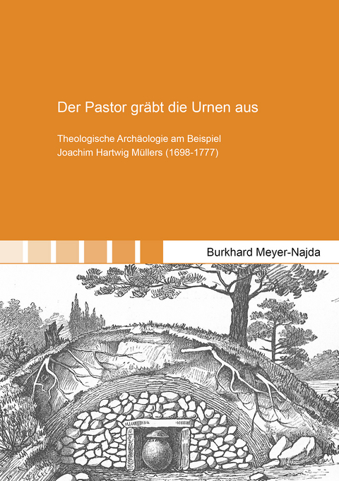 Der Pastor gr&auml;bt die Urnen aus - Burkhard Meyer-Najda
