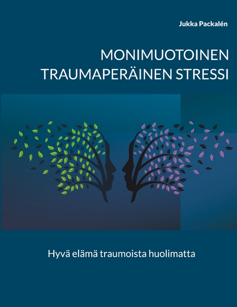 Monimuotoinen traumaper&auml;inen stressi - Jukka Packal&eacute;n