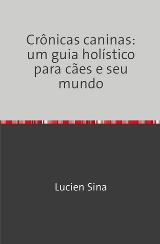 Crônicas caninas: um guia holístico para cães e seu mundo