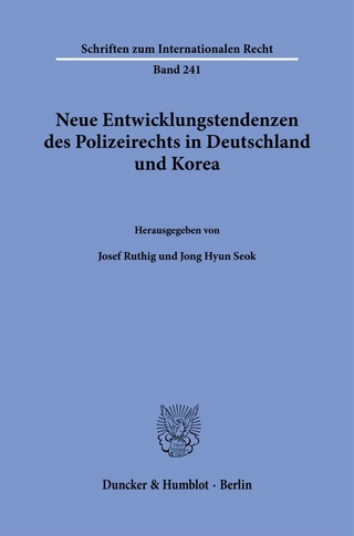 Neue Entwicklungstendenzen des Polizeirechts in Deutschland und Korea
