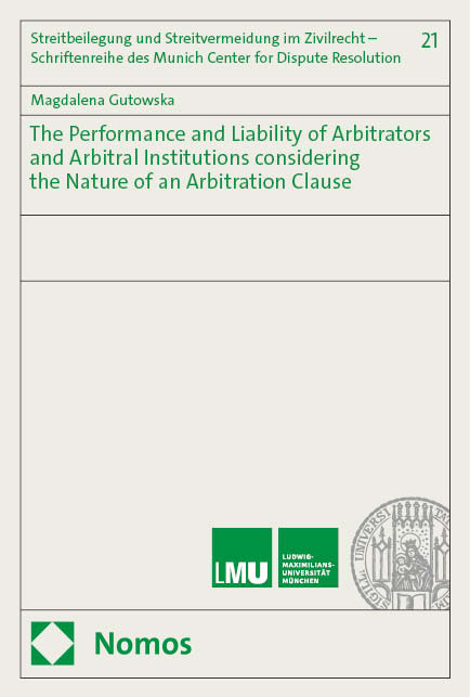 The Performance and Liability of Arbitrators and Arbitral Institutions considering the Nature of an Arbitration Clause - Magdalena Gutowska