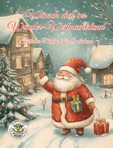 W&uuml;nsch dich ins Wunder-Weihnachtsland ... Festliches Malbuch f&uuml;r Erwachsene - Nanja Holland