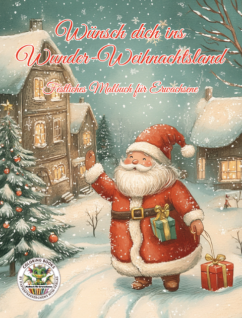 W&uuml;nsch dich ins Wunder-Weihnachtsland ... Festliches Malbuch f&uuml;r Erwachsene - Nanja Holland