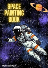 Space Painting Book: Weltraum Malbuch f&uuml;r Kinder - Matthies Schulze