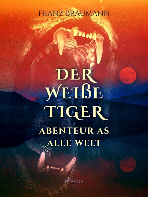 Der wei&szlig;e Tiger - Abenteuer aus aller Welt - Franz Braumann