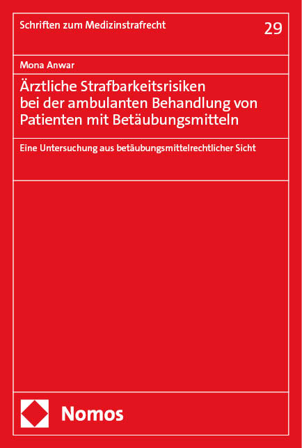 &Auml;rztliche Strafbarkeitsrisiken bei der ambulanten Behandlung von Patienten mit Bet&auml;ubungsmitteln - Mona Anwar