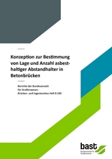 Konzeption zur Bestimmung von Lage und Anzahl asbesthaltiger Abstandhalter in Betonbr&uuml;cken - Martin H&ouml;nig, Hans-Dieter Bossemeyer, David Sanio, Volker Thome