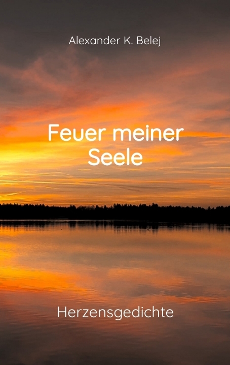 Feuer meiner Seele - Alexander K. Belej
