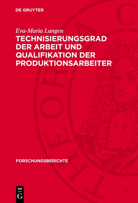 Technisierungsgrad der Arbeit und Qualifikation der Produktionsarbeiter - Eva-Maria Langen