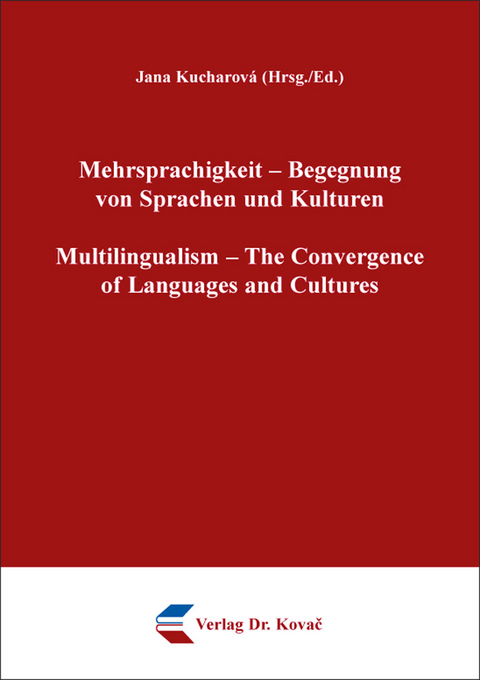 Mehrsprachigkeit &ndash; Begegnung von Sprachen und Kulturen / Multilingualism &ndash; The Convergence of Languages and Cultures - 