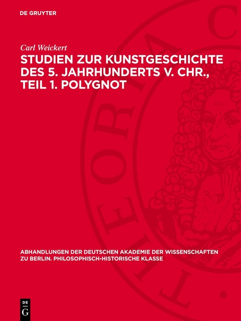 Studien zur Kunstgeschichte des 5. Jahrhunderts v. Chr., Teil 1. Polygnot - Carl Weickert
