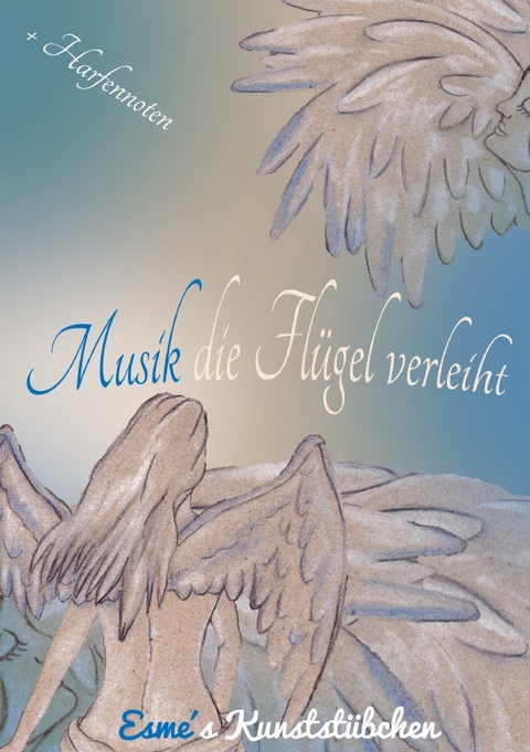 Musik die Fl&uuml;gel verleiht - Esme Kunstst&uuml;bchen