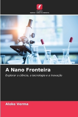 A Nano Fronteira - Aloke Verma