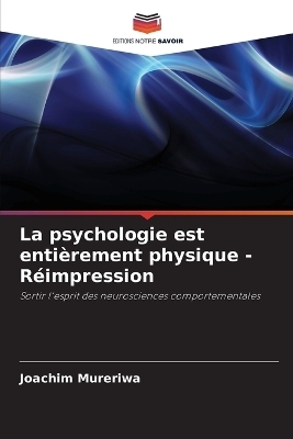 La psychologie est enti&egrave;rement physique - R&eacute;impression - Joachim Mureriwa