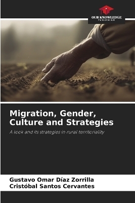 Migration, Gender, Culture and Strategies - Gustavo Omar D&iacute;az Zorrilla, Crist&oacute;bal Santos Cervantes