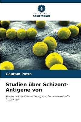 Studien &uuml;ber Schizont-Antigene von - Gautam Patra