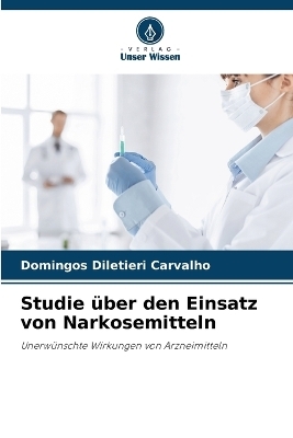 Studie &uuml;ber den Einsatz von Narkosemitteln - Domingos Diletieri Carvalho