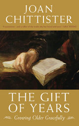 The Gift of Years - Joan Chittister