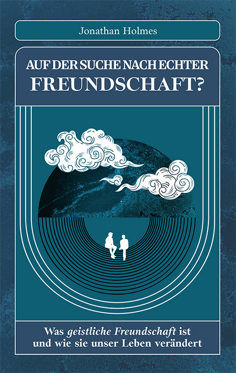 Auf der Suche nach echter Freundschaft? - Jonathan Holmes