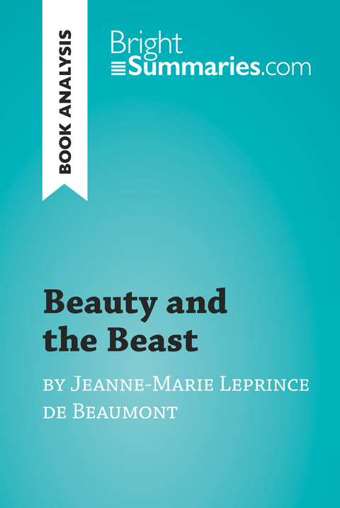 Beauty and the Beast by Jeanne-Marie Leprince de Beaumont (Book Analysis) - Bright Summaries