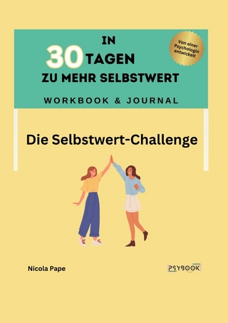 In 30 Tagen zu mehr Selbstwert - Workbook & Journal