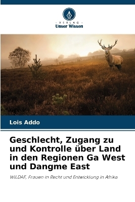 Geschlecht, Zugang zu und Kontrolle über Land in den Regionen Ga West und Dangme East