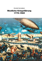 Westliche Kriegsf&uuml;hrung 1775 - 1923 - Alexander Quereng&auml;sser