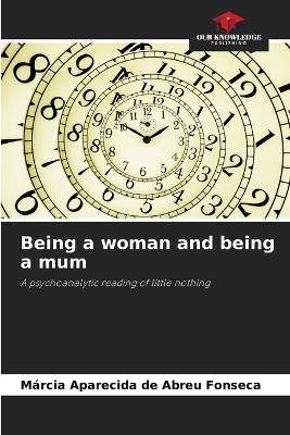 Being a woman and being a mum - M&aacute;rcia Aparecida de Abreu Fonseca