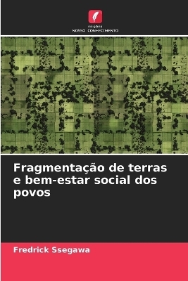 Fragmenta&ccedil;&atilde;o de terras e bem-estar social dos povos - Fredrick Ssegawa