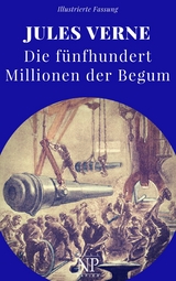 Die f&uuml;nfhundert Millionen der Begum - Jules Verne