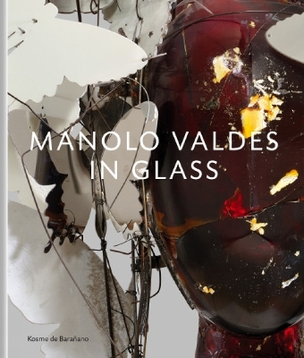 Manolo Vald&eacute;s &ndash; In Glass - Manolo Vald&eacute;s, Kosme de Bara&ntilde;ano