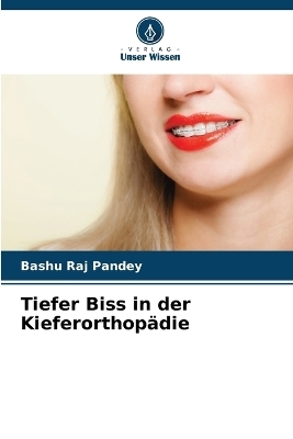 Tiefer Biss in der Kieferorthop&auml;die - Bashu Raj Pandey
