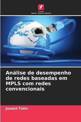 An&aacute;lise de desempenho de redes baseadas em MPLS com redes convencionais - Junaid Tahir